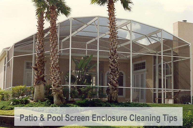 Patio & Pool Screen Enclosure Cleaning Tips